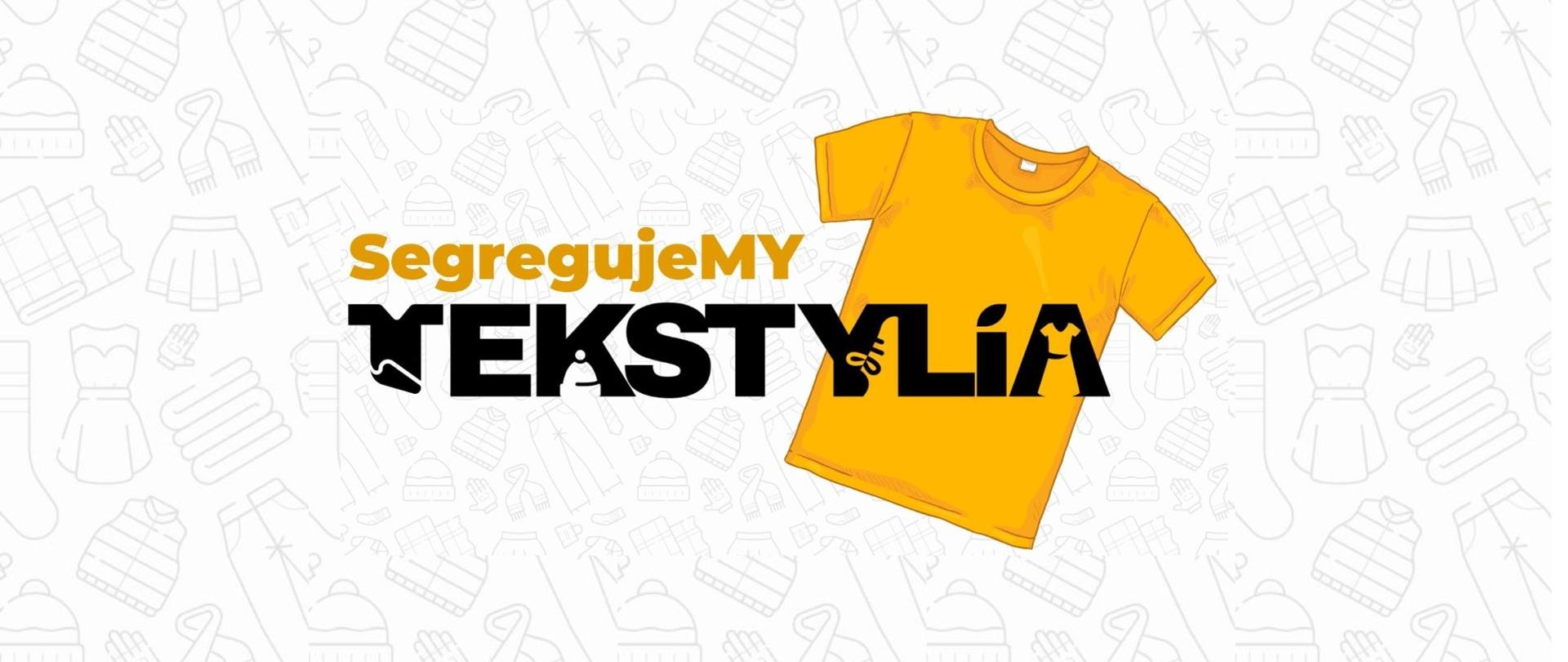 Grafika, na której po prawej stronie znajduje się żółty tshirt oraz rozciągnięty na całą szerokość napis: „Segregujemy tekstylia”.