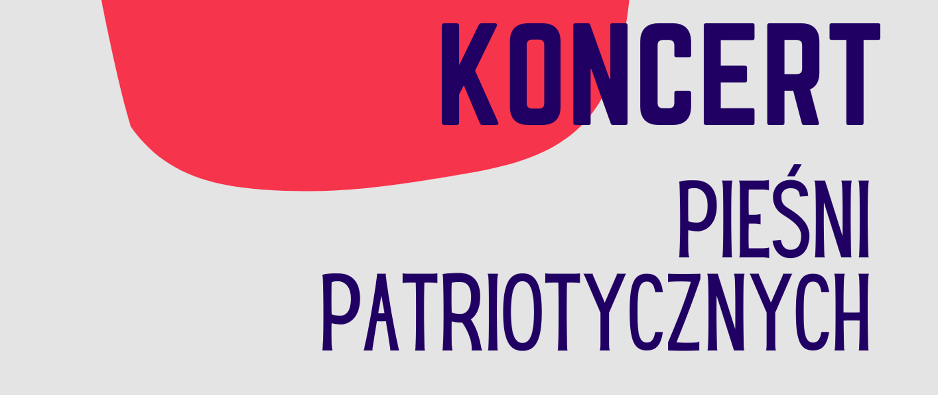 Afisz do Koncertu Pieśni Patriotycznych, 13 .11.2024 o godz. 18.00 - sala koncertowa. Na szarym tle rysunek biało-czerwony, napis informacyjny.