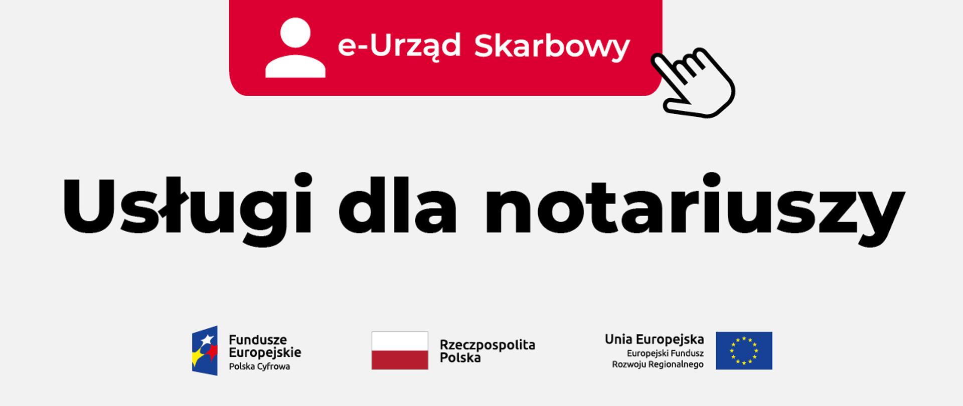 Napisy e-Urząd Skarbowy, Usługi dla notariuszy. Symbol Fundusze Europejskie Polska Cyfrowa, flaga Rzeczypospolitej Polskiej, Unii Europejskiej.