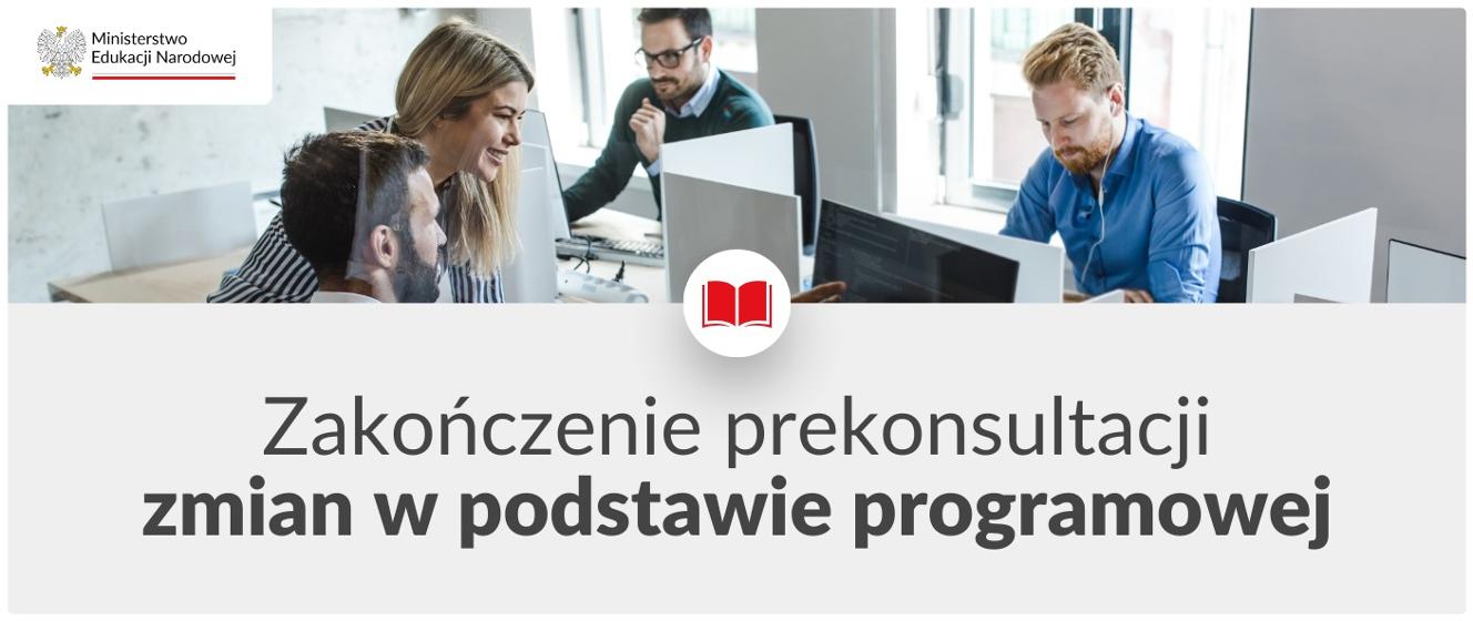 Zakończenie prekonsultacji zmian w podstawie programowej Ministerstwo