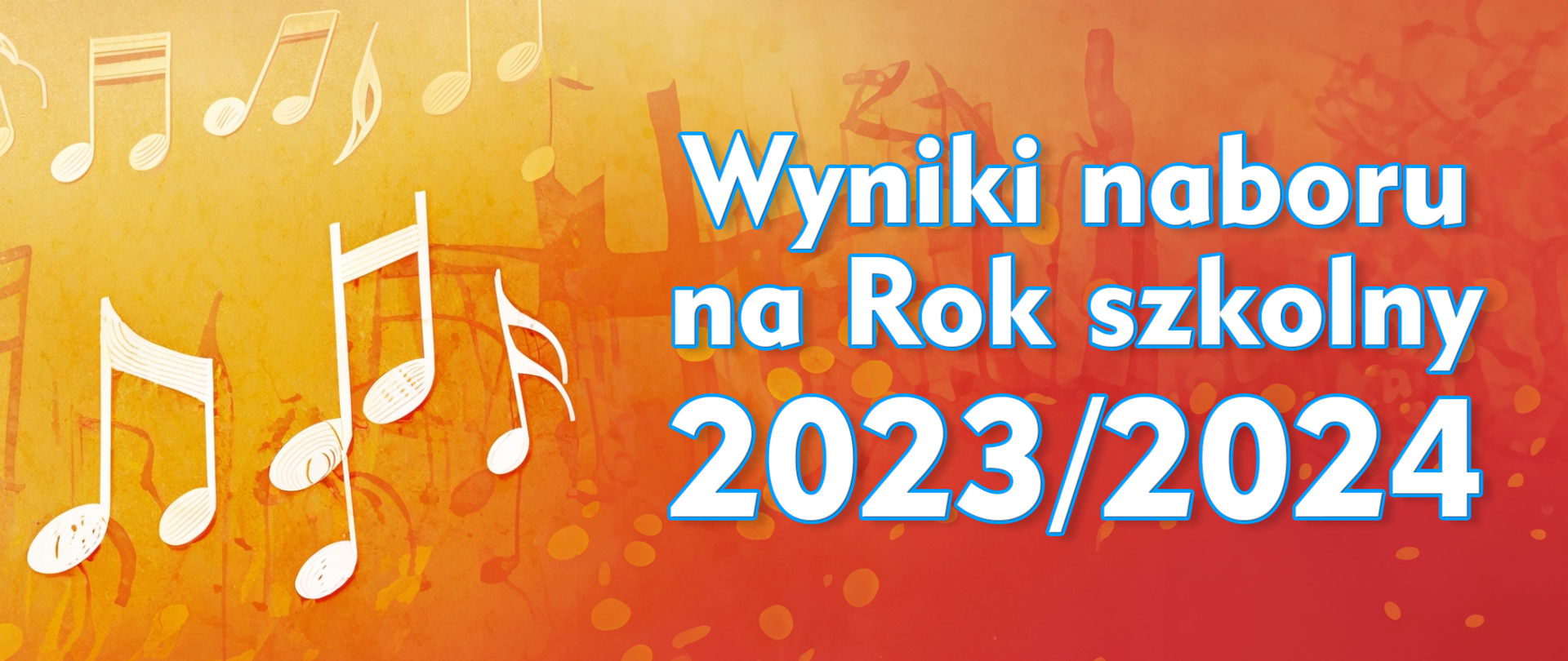 Plakat na pomarańczowo-żółtym tle, z grafikami nut w kolorze białym. Z prawej strony plakatu umieszczono napis "Wyniki naboru na Rok szkolny 2023/2024