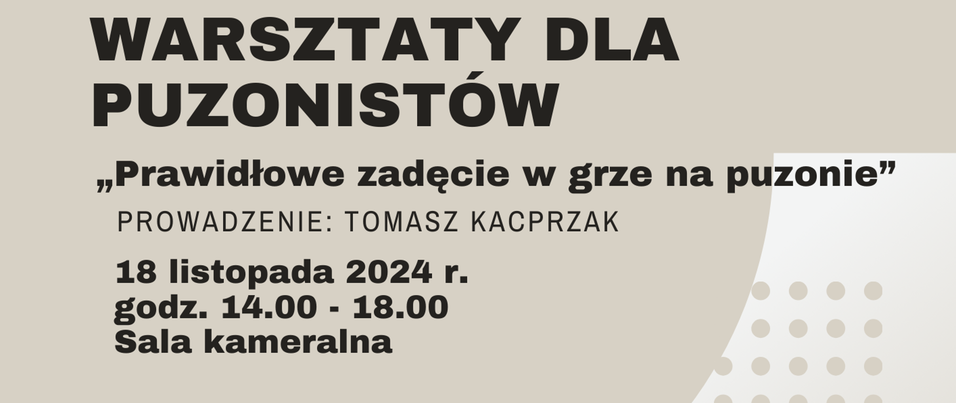 Tło beżowo, białe. Na środku zdjęcie fragmentu puzonu. Informacje na plakacie: Państwowa Szkoła Muzyczna I i II stopnia im. Fryderyka Chopina w Sochaczewie. Warsztaty dla puzonistów "Prawidłowe zadęcie w grze na puzonie". Prowadzenie Tomasz Kacprzak. 18 listopada 2024 r. godz. 14.00-18.00 Sala Kameralna