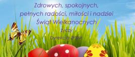 Karta świąteczna z życzeniami - zdrowych, spokojnych, pełnych radości, miłości i nadziei Świąt wielkanocnych życzy Dyrekcja ZPSM. Grafika przedstawia pisanki, motyla i trawę.