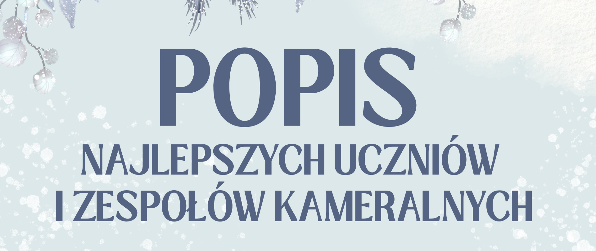 Tło obrazka w odcieniach jasno błękitnym z białymi płatkami śniegu. W górnej części ośnieżone gałązki choinkowe. W centralnej części obrazka szary napis "popis najlepszych uczniów i zespołów kameralnych", poniżej "27 stycznia 2025 (poniedziałek) godz. 17:00 sala koncertowa". Poniżej informacja o wywiadówce i zawieszeniu zajęć. U dołu napis: "serdecznie zapraszamy". Poniżej ośnieżone gałązki choinkowe. W lewym dolnym rogu bałwanek w zielonej czapce, czerwonym szaliku, trzymający gitarę.