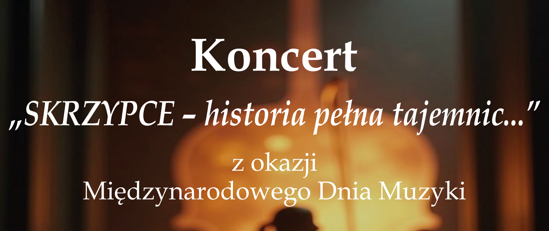 Plakat koncertu "SKRZYPCE" - historia pełna tajemnic..." z okazji Międzynarodowego Dnia Muzyki - 26.09.2024 r. (czwartek) godz. 18:00, który odbędzie się w
sali Koncertowej Państwowej Szkoły Muzycznej w Lublińcu