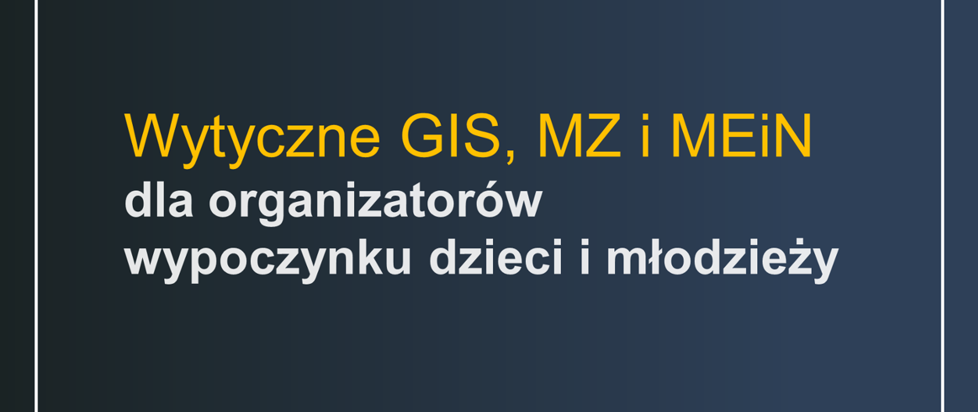 Wytyczne GIS, MZ i MEN dla organizacji wypoczynku dzieci i młodzieży - napis