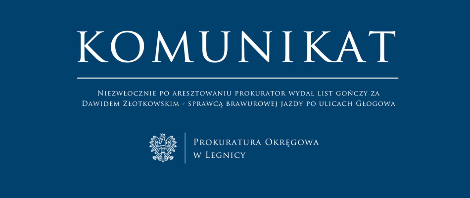 Niezwłocznie po aresztowaniu prokurator wydał list gończy za Dawidem Złotkowskim – sprawcą brawurowej jazdy po ulicach Głogowa 