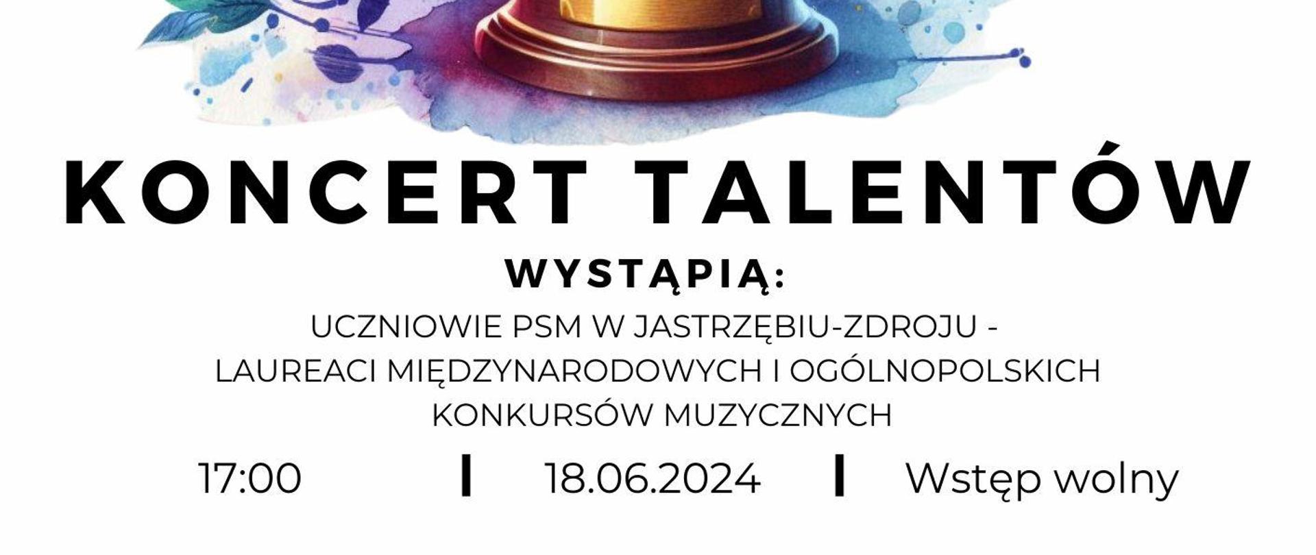 Plakat informacyjny dotyczący Koncertu talentów odbywającego się w dniu 18.06.2024 o godz. 17.00.