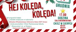 Na białym tle pośrodku tekst: Koncert Kolęd: Hej Kolęda, Kolęda! data: 17.12.2024 r., godz. 17.00, miejsce: sala widowiskowa w CKiSZ w Sierpcu, program Koncertu.