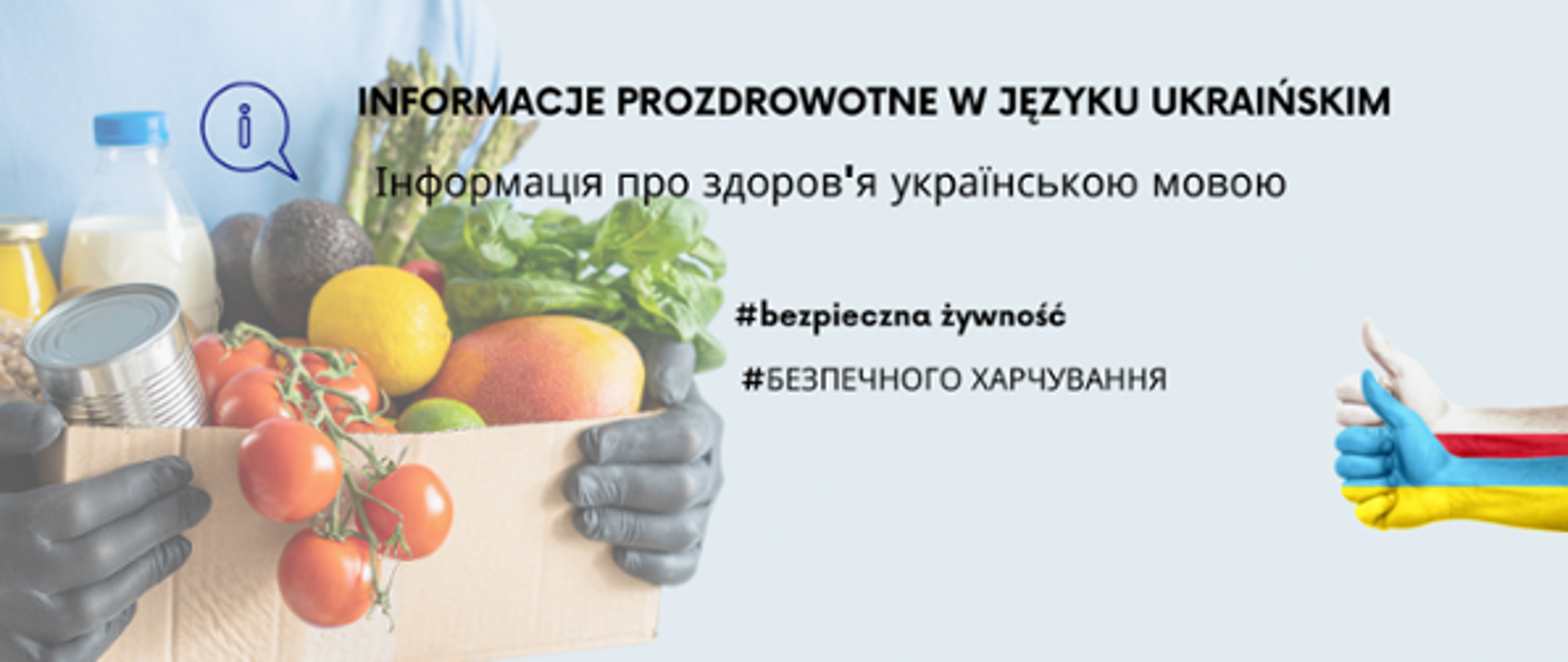 Na zdjęciu znajduje się medyk trzymający karton ze zdrową żywnością. Ponadto widoczny jest napis: INFORMACJE PROZDROWOTNE W JĘZYKU UKRAIŃSKIM oraz #bezpieczna żywność. Napisy widnieją w języku polskim oraz ukraińskim.