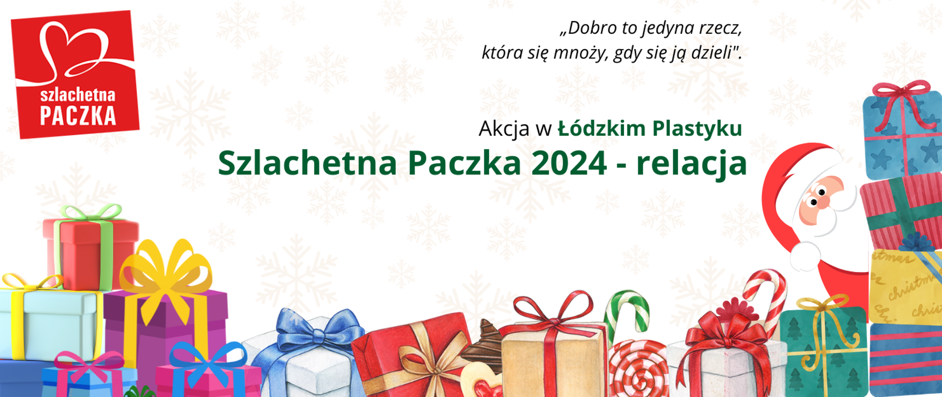 Wielobarwna grafika. U dołu prezenty. Zza nich wygląda mikołaj. W lewym górnym rogu logo akcji szlachetna PACZKA. U góry tekst: Dobro to jedyna rzecz, która się mnoży, gdy się ją dzieli. Akcja w Łódzkim Plastyku Szlachetna Paczka 2024 - relacja