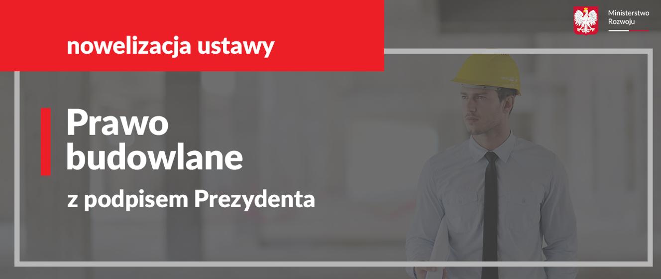 Nowelizacja Prawa Budowlanego Z Podpisem Prezydenta Ministerstwo