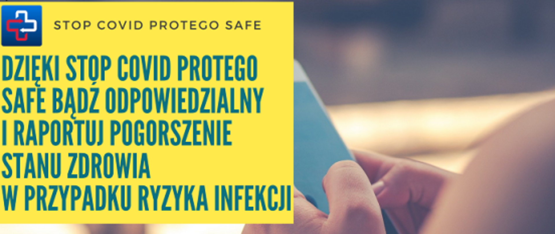 Na żółtym tle napis: dzięki stop covid protego safe bądź odpowiedzialny i raportuj pogorszenie stanu zdrowia w przypadku ryzyka infekcji.