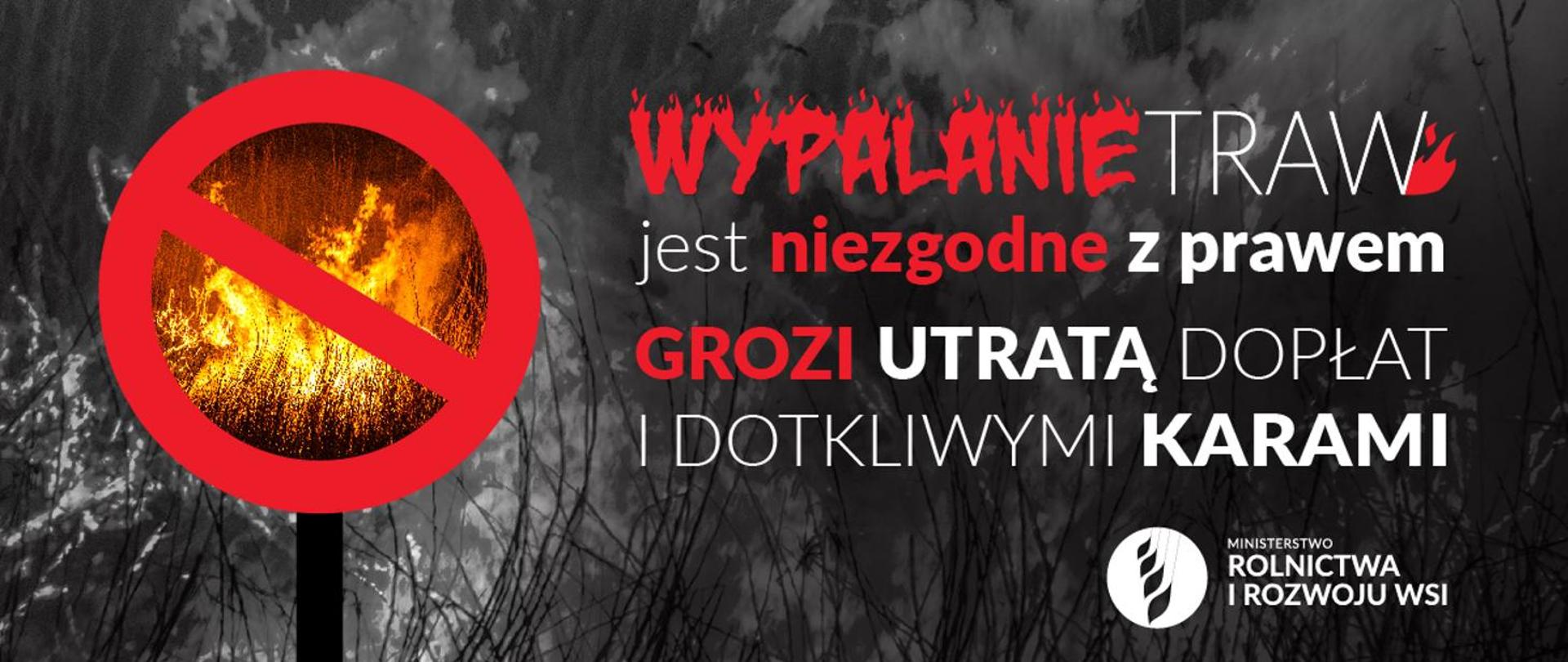 Pożar łąki umiejscowiony w znaku zakazu oraz napis, wypalanie traw jest niezgodne z prawem. Grozi utratą dopłat i dotkliwymi karami.