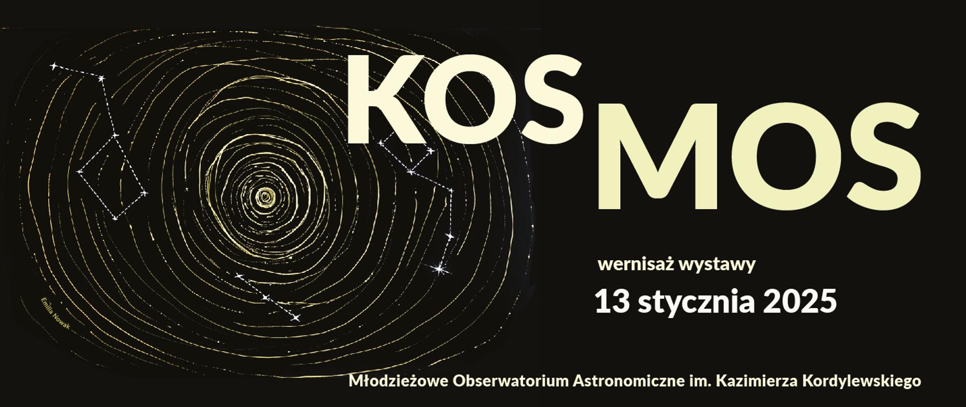 N czarnym tle fragment pracy Emilii Nowak oraz jasnożółty napis KOSMOS wernisaż wystawy 13 stycznia 2025 Młodzieżowe Obserwatorium Astronomiczne im. Kazimierza Kordylewskiego