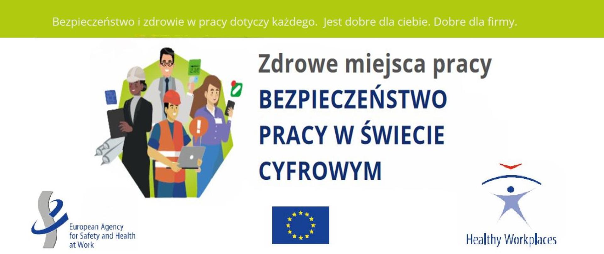 Bezpieczeństwo pracy w świecie cyfrowym. Bezpieczeństwo i zdrowie w pracy dotyczy każego. Jest dobre dla Ciebie. Dobre dla firmy.