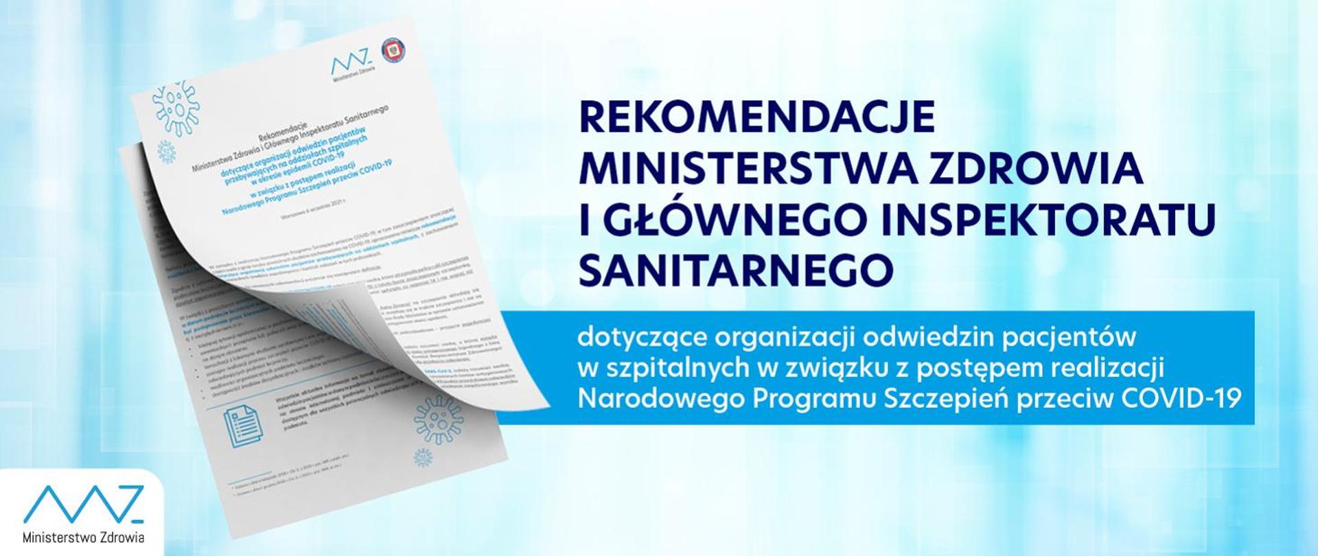 Grafika z tekstem: Rekomendacje Ministerstwa Zdrowia i Głównego Inspektoratu Sanitarnego dot. odwiedzin w szpitalach w związku z postępem realizacji Narodowego Programu Szczepień przeciw COVID-19. W lewym dolnym rogu logo Ministerstwa Zdrowia. Po lewej stronie zdjęcie dwóch stron rekomendacji.