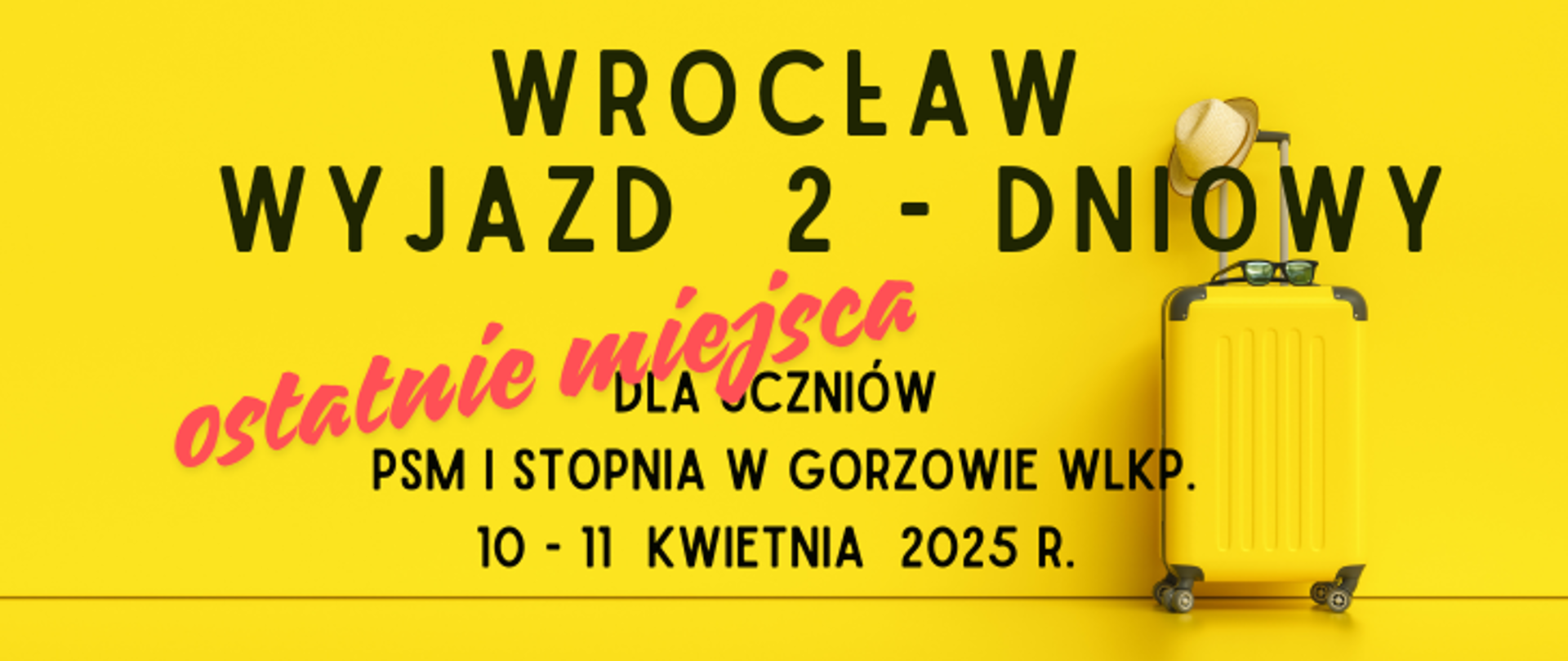 Zdjęcie przedstawia napis ostatnie miejsca Wrocław wyjazd 2 dniowy dla uczniów PSM I stopnia w Gorzowie Wlkp.