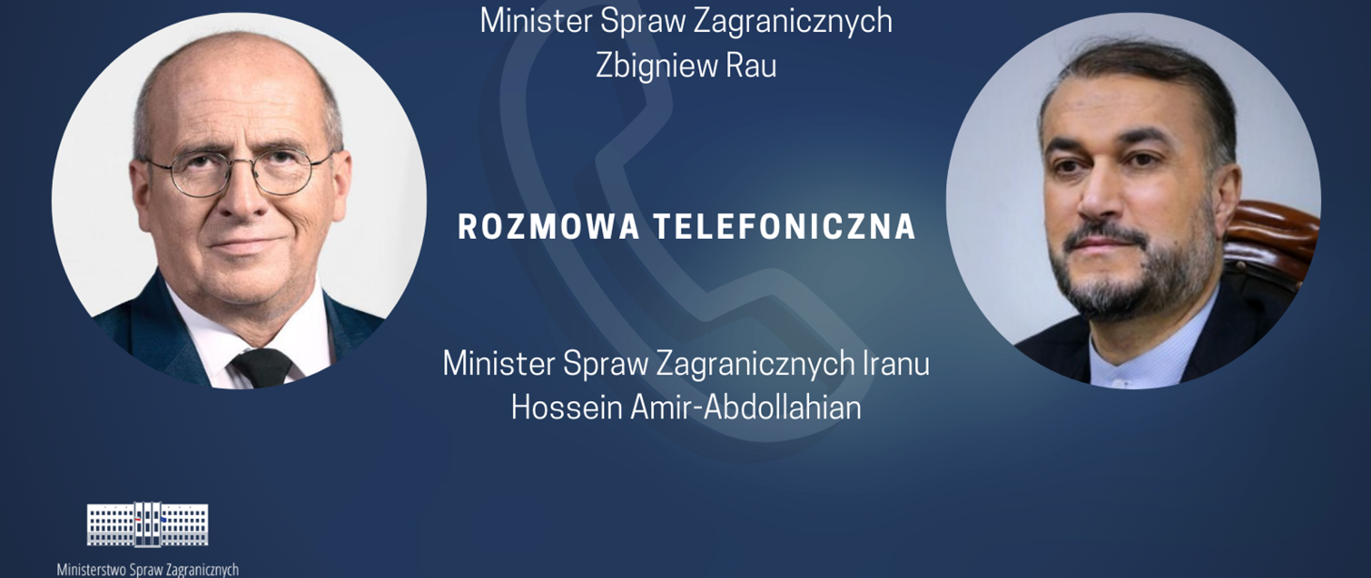 Rozmowa telefoniczna ministra Zbigniewa Raua z ministrem spraw zagranicznych Iranu Hosseinem Amir-Abdollahian