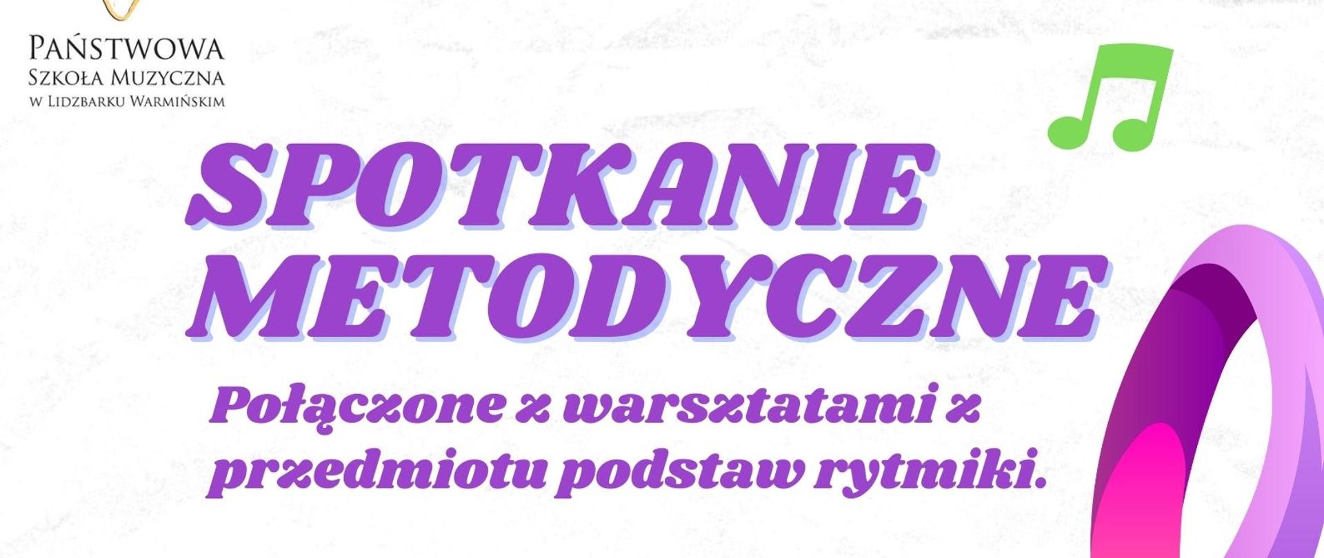 Plakat spotkania metodycznego z rytmiki 7 listopada 2022r.,na białym tle z lewym górnym rogu logo szkoły, na środku na górze fioletowe litery z napisem o spotkaniu metodycznym, po lewej stronie klucz wiolinowy w różnych odcieniach kolorów