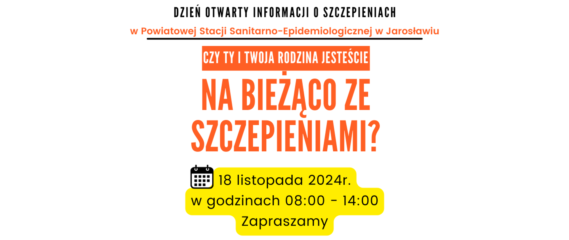 18 LISTOPAD 2024 - DNI OTWARTE INFORMACJI O SZCZEPIENIACH w Powiatowej Stacji Sanitarno-Epidemiologicznej w Jarosławiu , ul. Grunwaldzka 7