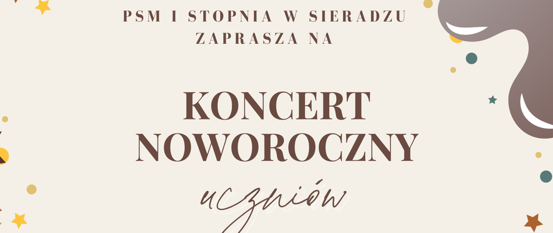 Grafika na jasnym tle. U góry wiszą ozdoby, poniżej napis: PSM I stopnia w Sieradzu zaprasza na Koncert Noworoczny uczniów. Styczeń, piątek, 31, godzina 17:00. Niżej Teatr Miejski w Sieradzu. Wejściówki dostępne w sekretariacie szkoły, 10zł.