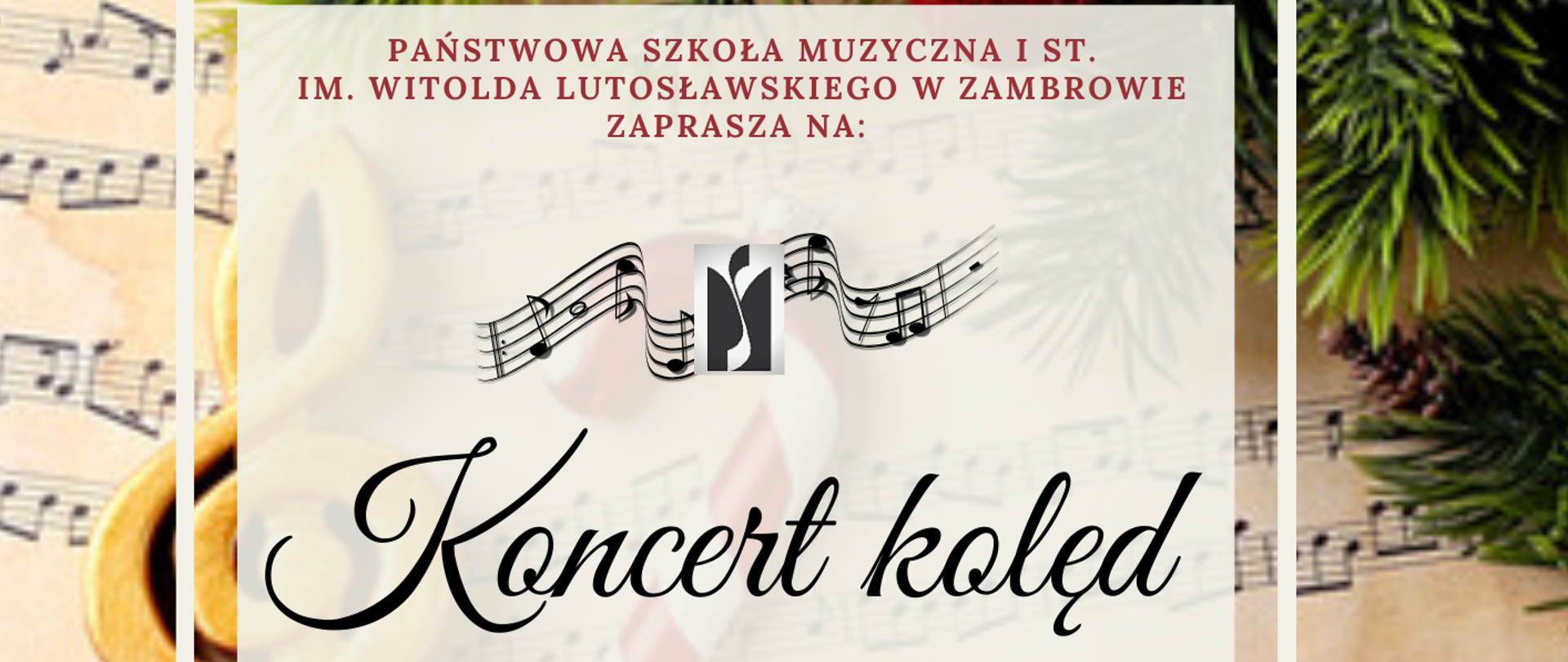 Zdjęcie przedstawia ogłoszenie w o koncercie kolędowym (22.12.2022 godz. 18.00 w PSM I stopnia w Zambrowie) na tle dwóch leżących stron nut, na których po prawej stronie oraz w górnym prawym rogu są elementy stroika świątecznego. Na dole zdjęcia duża złota nuta.