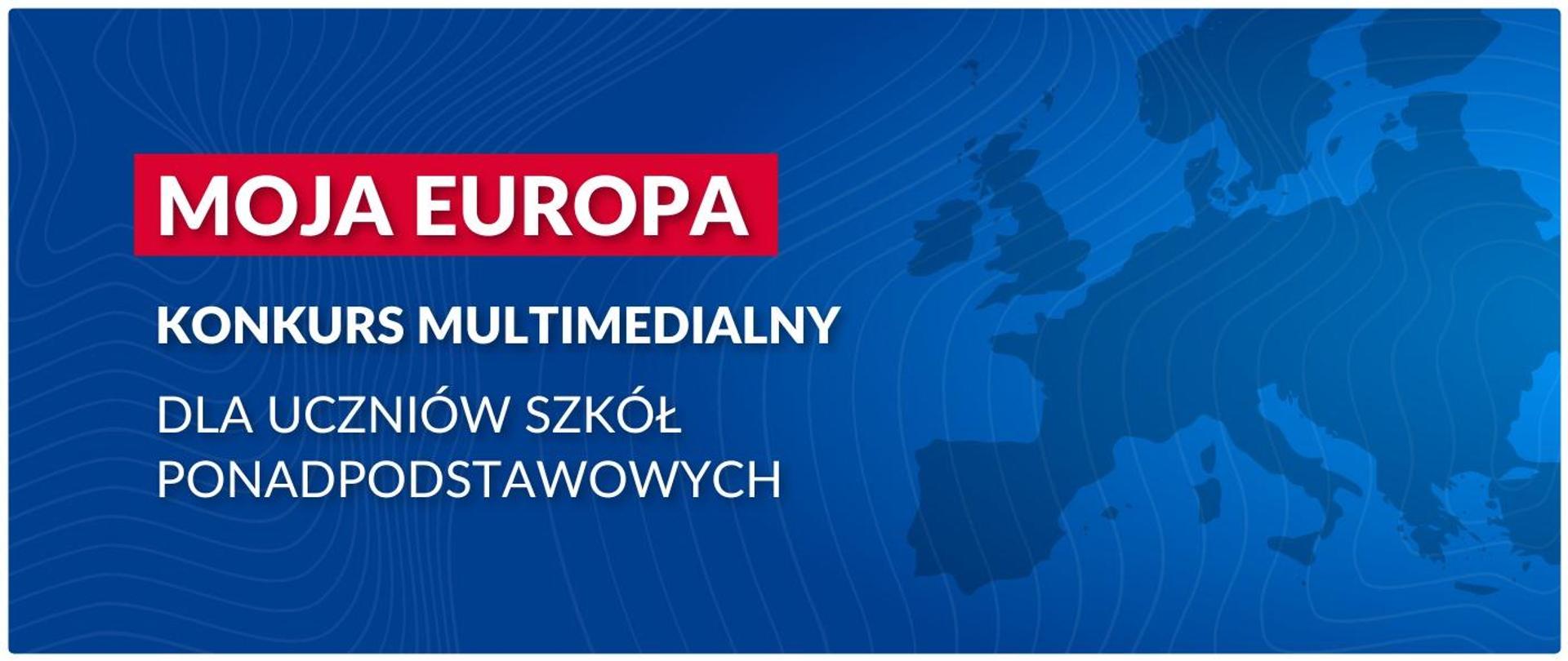 „Moja Europa” – konkurs multimedialny dla uczniów szkół ponadpodstawowych