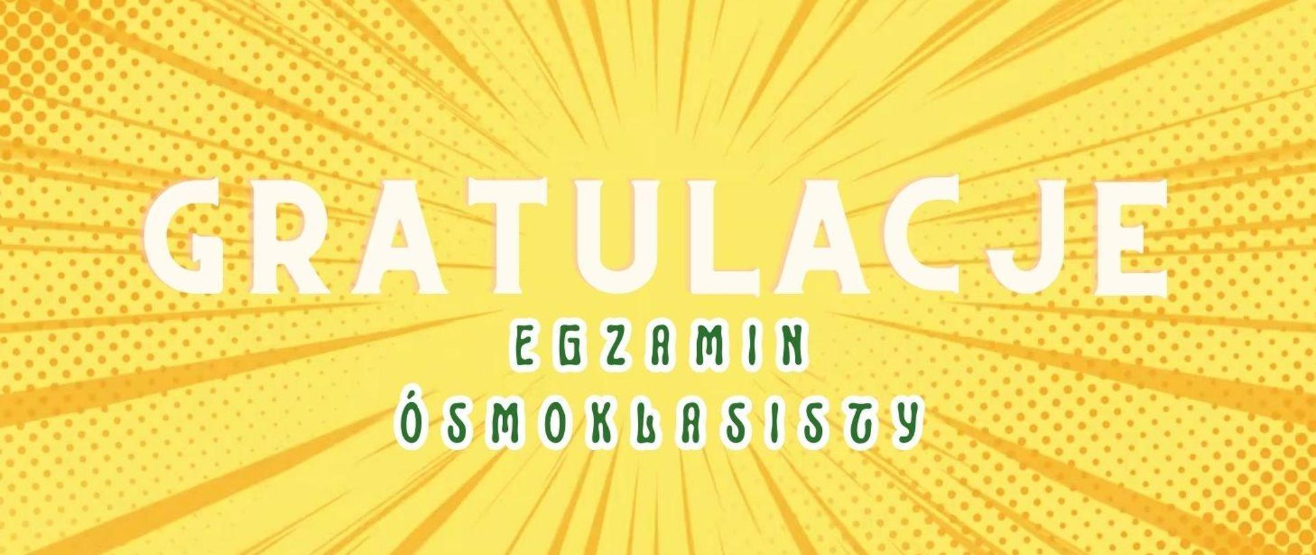Plakat z napisem 'gratulacje' egzamin ósmoklasisty. Żółte tło, białe i czarne litery.