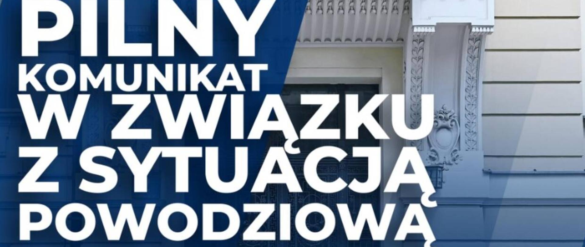 Pilny komunikat w związku z sytuacją powodziową