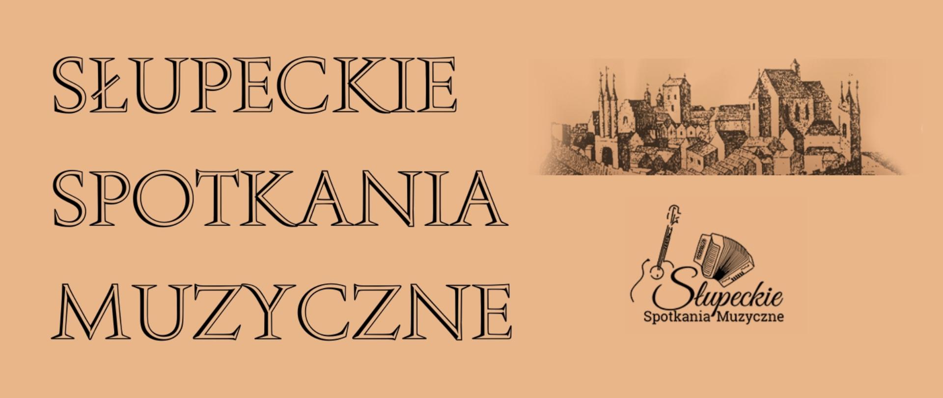 Informacja o Słupeckich Spotkaniach Muzycznych, w prawym górnym rogu szkic graficzny miasta, poniżej logo Słupeckich Spotkań, wszystko na beżowym tle;