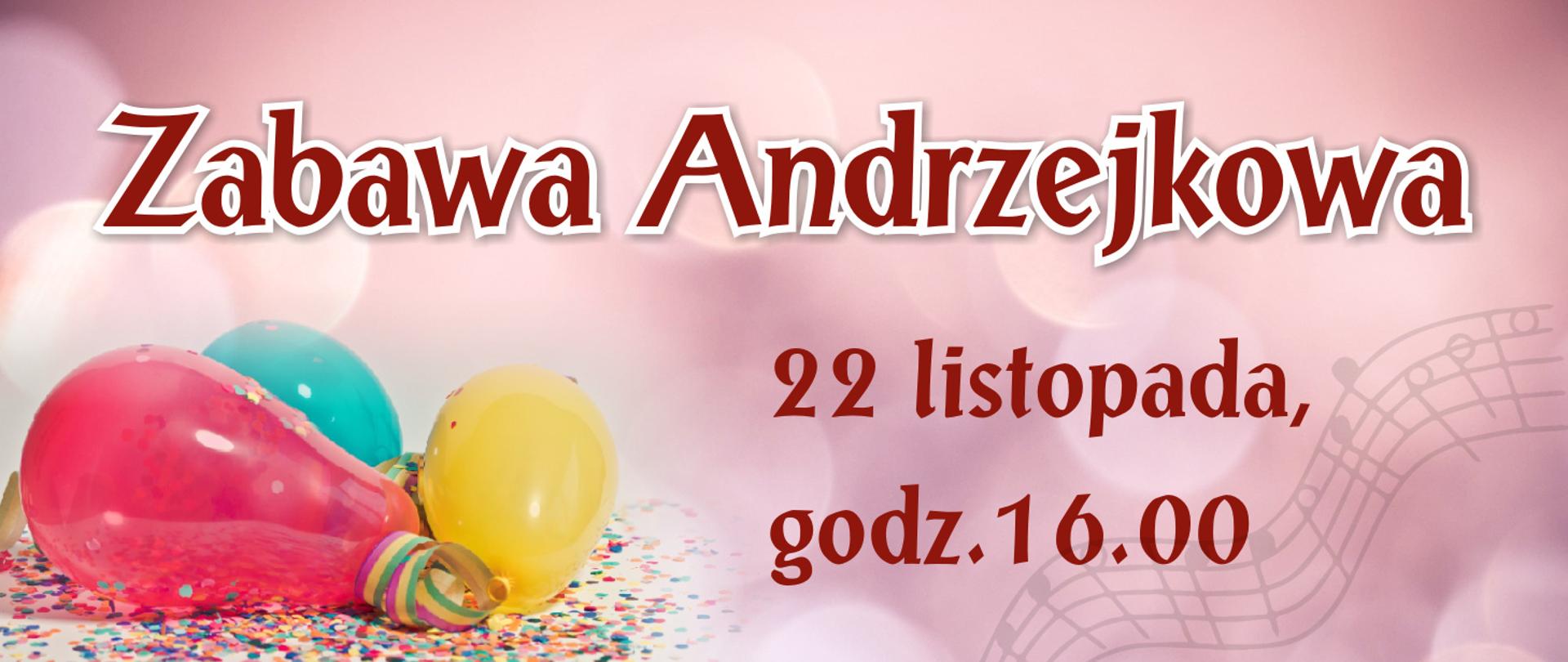 Plakat na różowym tle kolorowe trzy balony z konfetti oraz napis zabawa andrzejkowa 22 listopada godz. 16.00