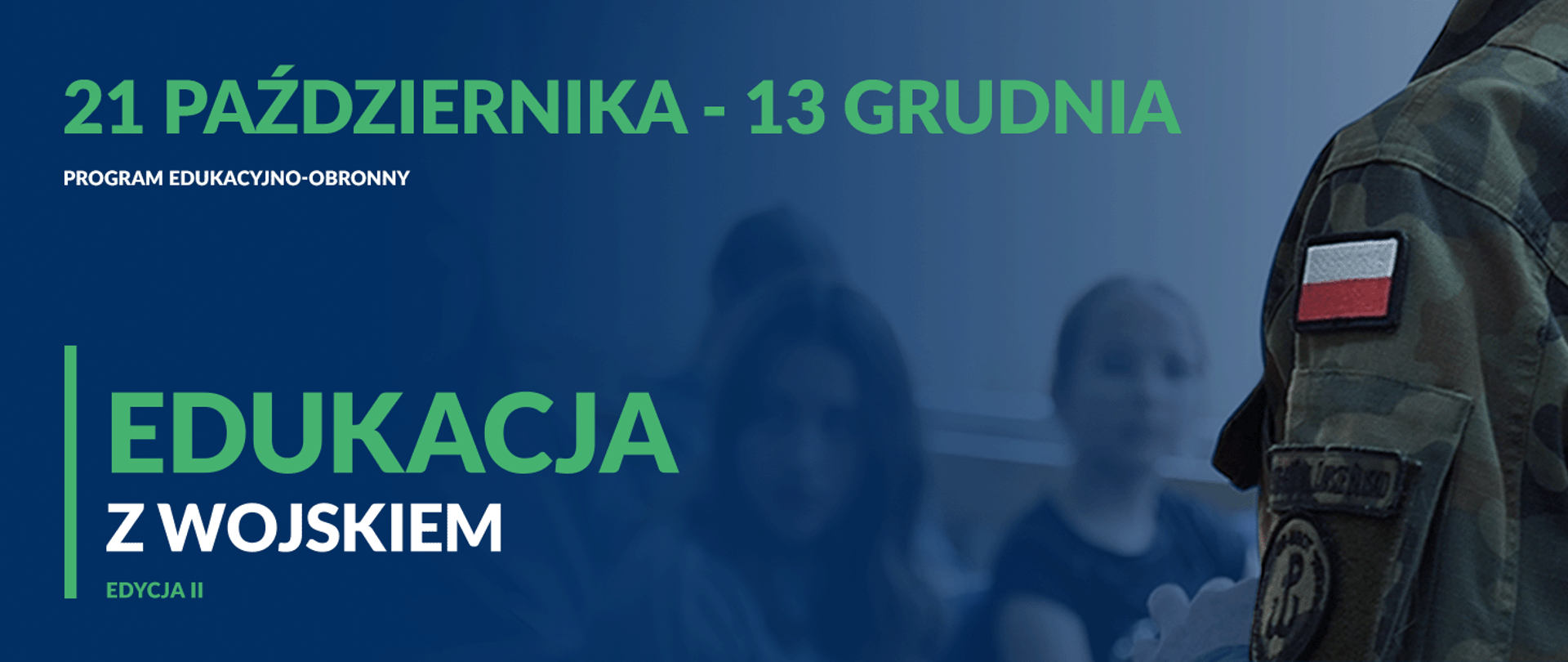 Bezpieczeństwo przede wszystkim. Druga edycja „Edukacji z wojskiem” Grafika przedstawia zielony napis 21 października-13 grudnia, program edukacyjno obronny, edukacja z wojskiem na granatowym tle. Z prawej strony żołnierz mówiący do dzieci 