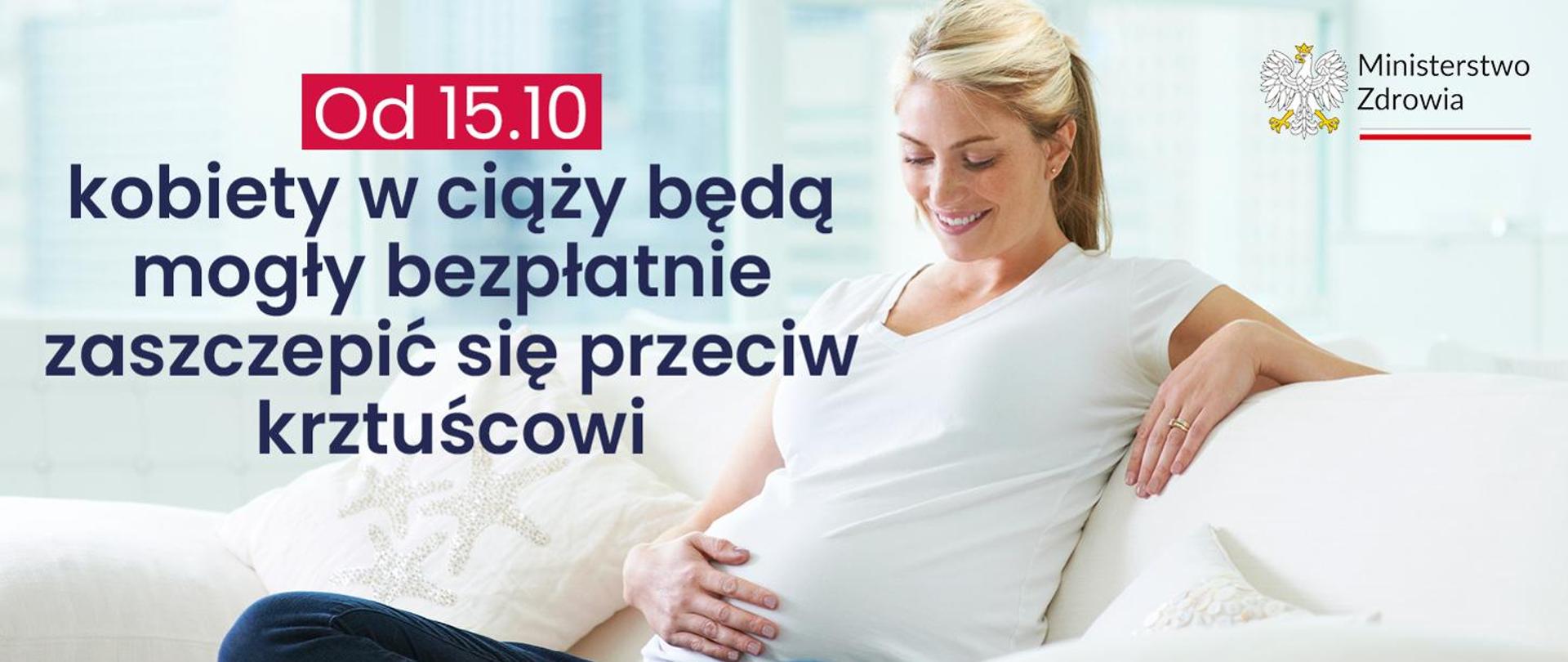 Uśmiechnięta kobieta w ciąży. Z lewej strony napis: Od 15.10 kobiety w ciąży będą mogły bezpłatnie zaszczepić się przeciw krztuścowi. W prawym górnym rogu logo Ministerstwa Zdrowia. 