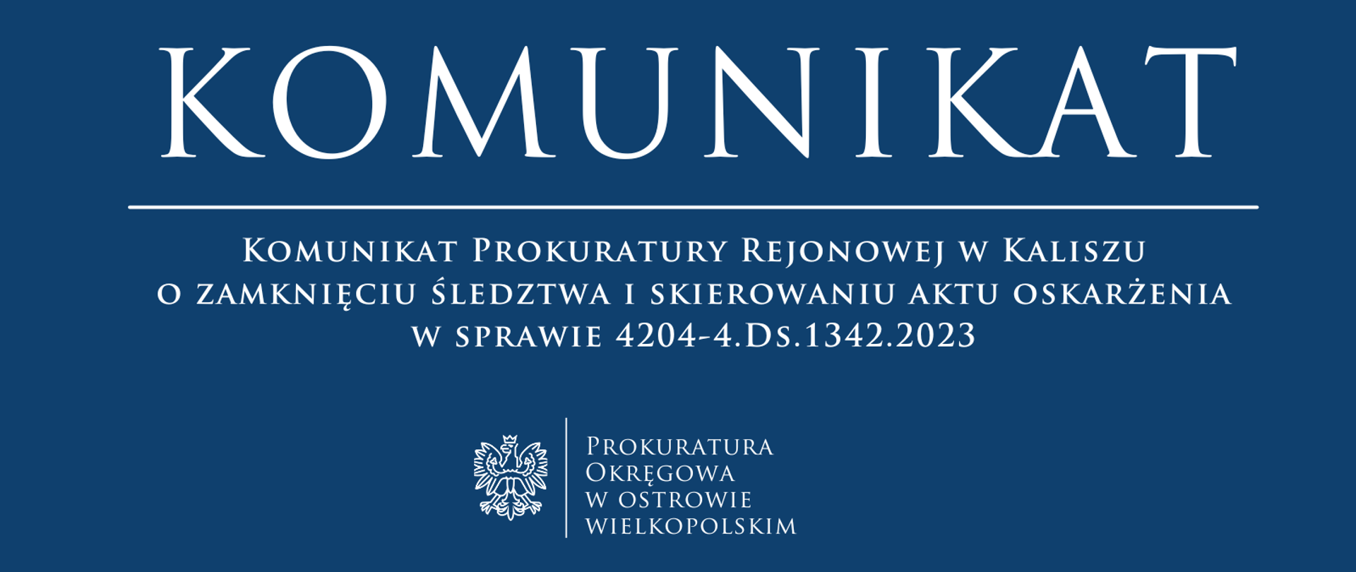 Komunikat Prokuratury Rejonowej w Kaliszu o zamknięciu śledztwa i skierowaniu aktu oskarżenia w sprawie 4204-4.Ds.1342.2023