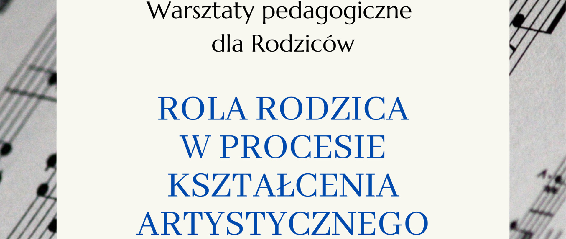 Plakat informujący o Warsztatach skierowanych do Rodziców uczniów, które odbędą się w ramach zebrania z rodzicami w dniu 21.10.2024 roku o godzinie 17:30. Informacje znajdują się w prostokątnym kwadracie na białym tle, wokół niej znajduje się ramka z tłem przedstawiającym rozmyte zdjęcie pięciolinii oraz nut. 