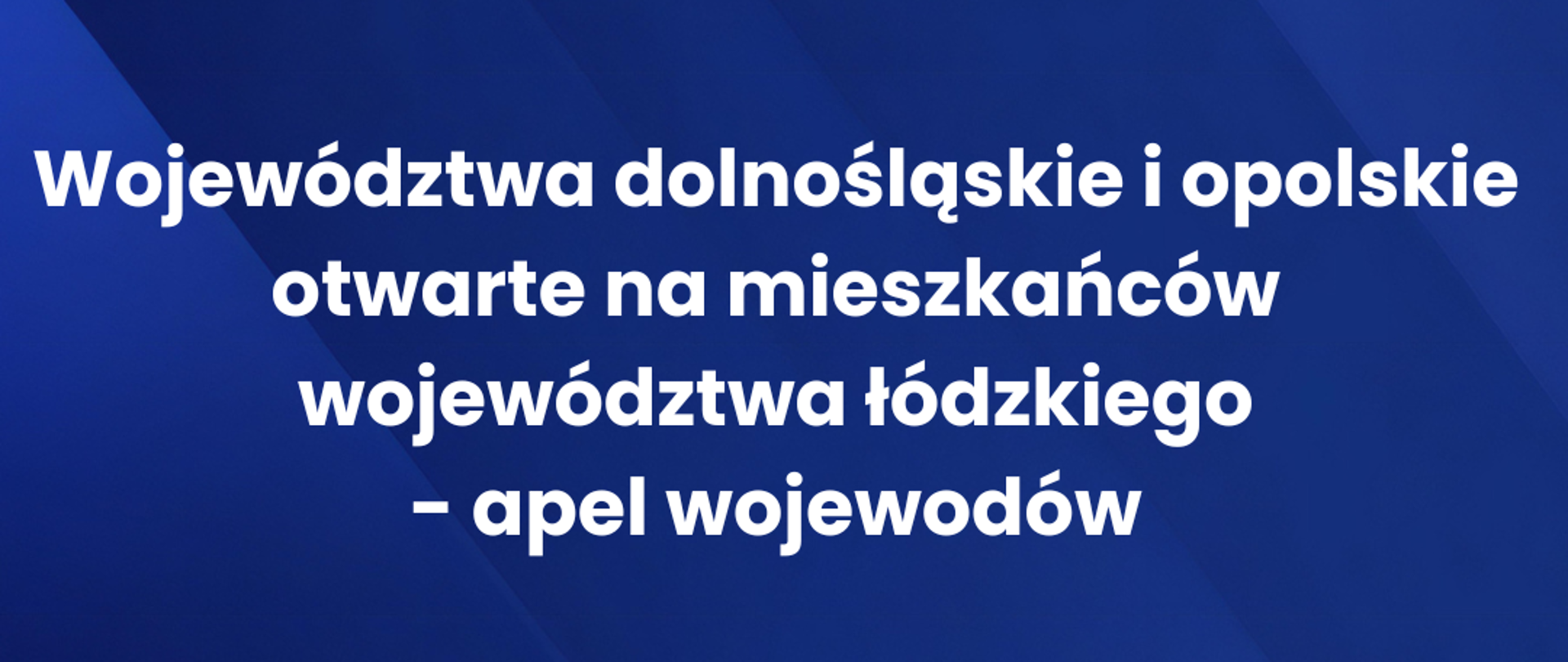 Województwa dolnośląskie i opolskie otwarte na mieszkańców województwa łódzkiego - apel wojewodów