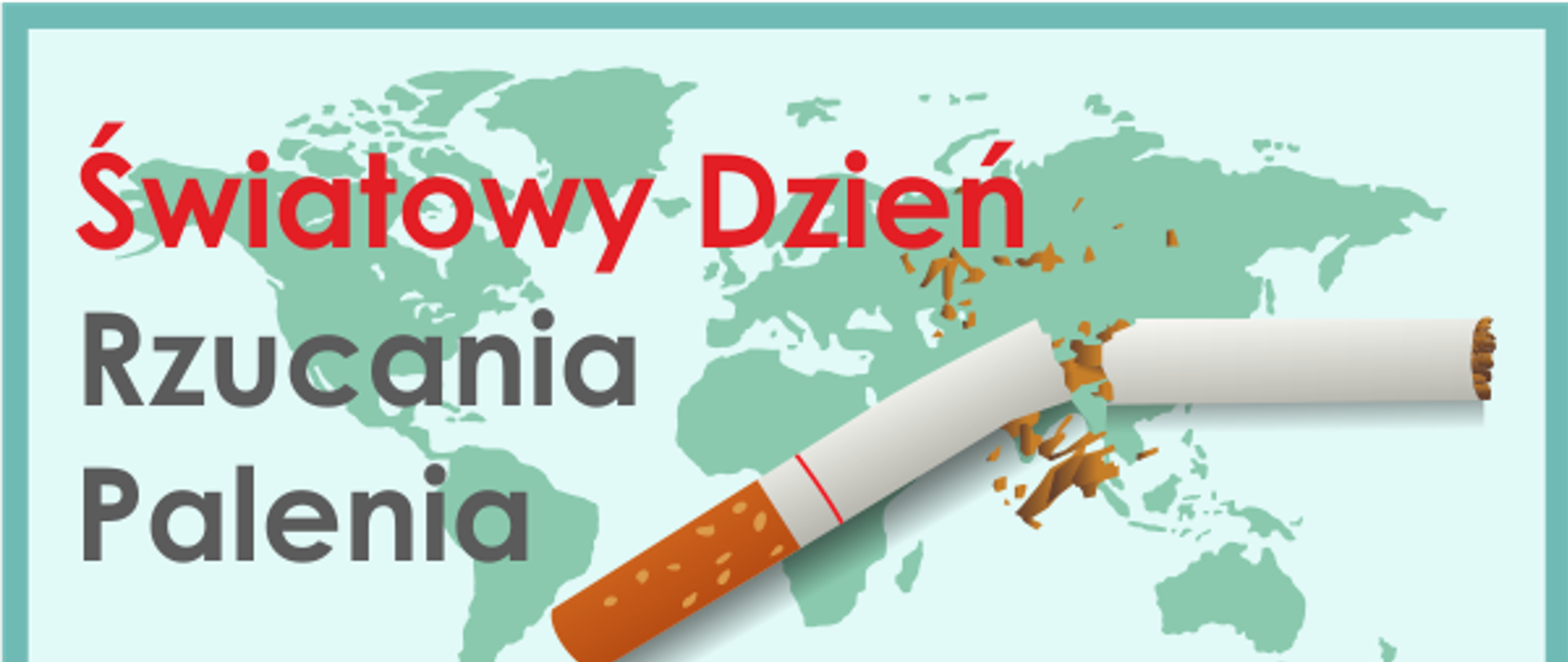 Na tle zielonej mapy znajduje się złamany papieros oraz napis: Światowy Dzień Rzucania Palenia