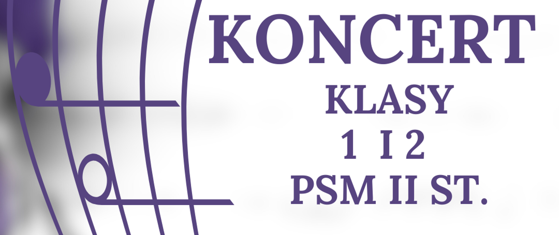 Na zdjęciu po lewej stronie znajduje się pięciolinia z kluczem wiolinowym i nutami w orientacji pionowej. Po prawej stronie widnieje napis "Koncert klasy 1 i 2 PSM II st. 08.02.2025 godz. 10:00, sala koncertowa, serdecznie zapraszamy". 