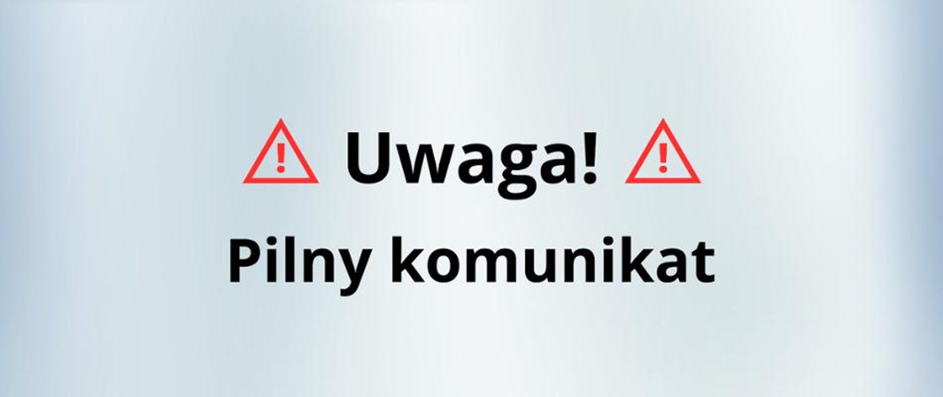 UWAGA Pilny komunikat