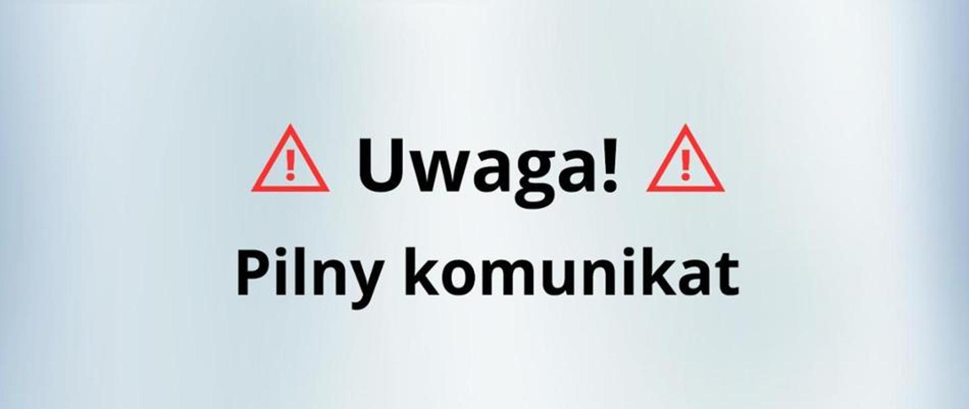 UWAGA! Pilny Komunikat