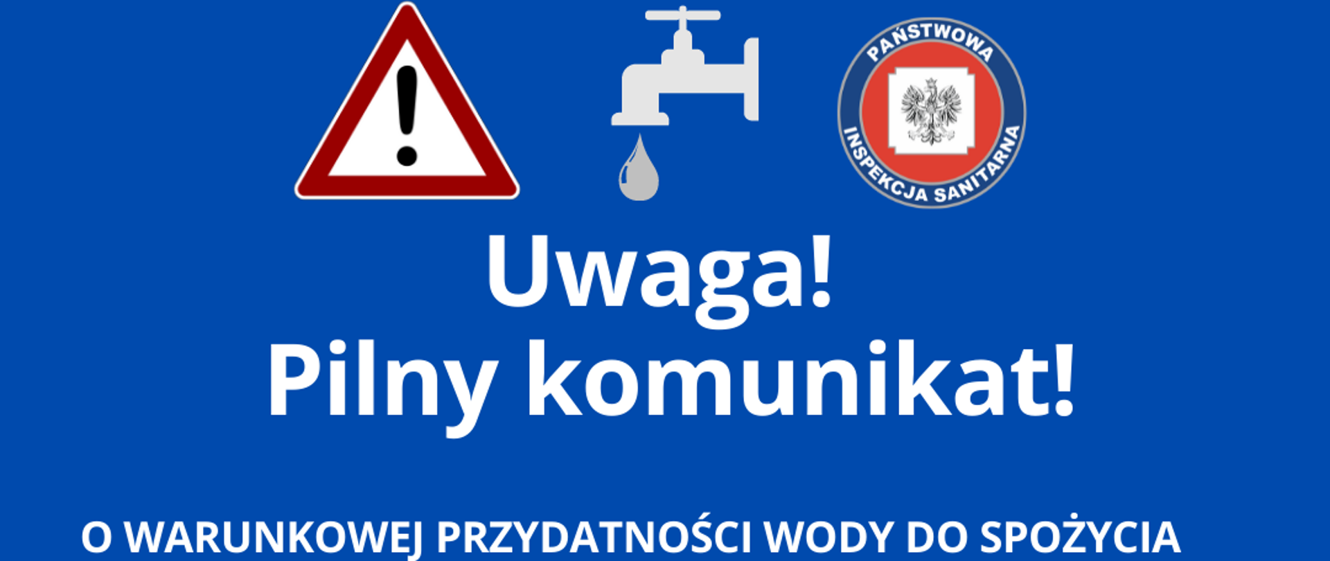 Komunikat o warunkowej przydatności wody do spożycia, białe litery na niebieskim tle oraz logo inspekcji sanitarnej. 