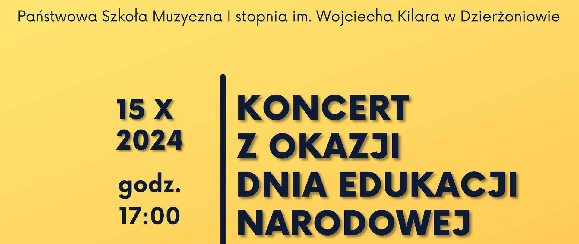 Plakat na żółtym tle. Od góry plakatu: nazwa szkoły Państwowa Szkoła Muzyczna I stopnia imienia wojciecha Kilara w Dzierżoniowie, potem napis "15 X 2024 godz. 17:00 Koncert z okazji Dnia Edukacji Narodowej". Pod spodem napis "Zapraszamy serdecznie wszystkich zainteresowanych", Następnie rysunek nutek i kwiatów. Na dole plakatu rysunek dzieci grających na różnych instrumentach.