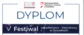 Na białym tle napis: Dyplom, V Festiwal saksofonowo - klarnetowy w Suwałkach. Na górze logotypy Centrum Edukacji Artystycznej oraz Państwowej Szkoły Muzycznej I i II stopnia w Suwałkach. 