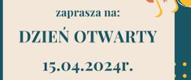 Baner z informacją o zaproszeniu na dzień otwarty szkoły w dniu 15 kwietnia 2024 r.