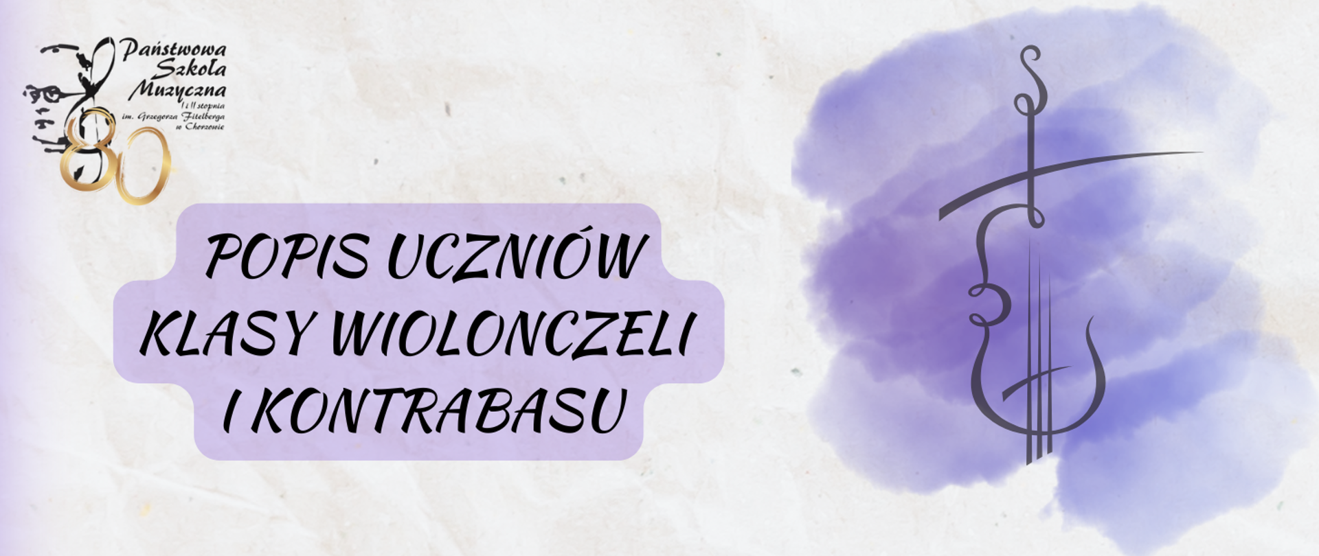 logo szkoły obok napis: Popis uczniów klasy wiolonczeli i kontrabasu z prawej kontrabas