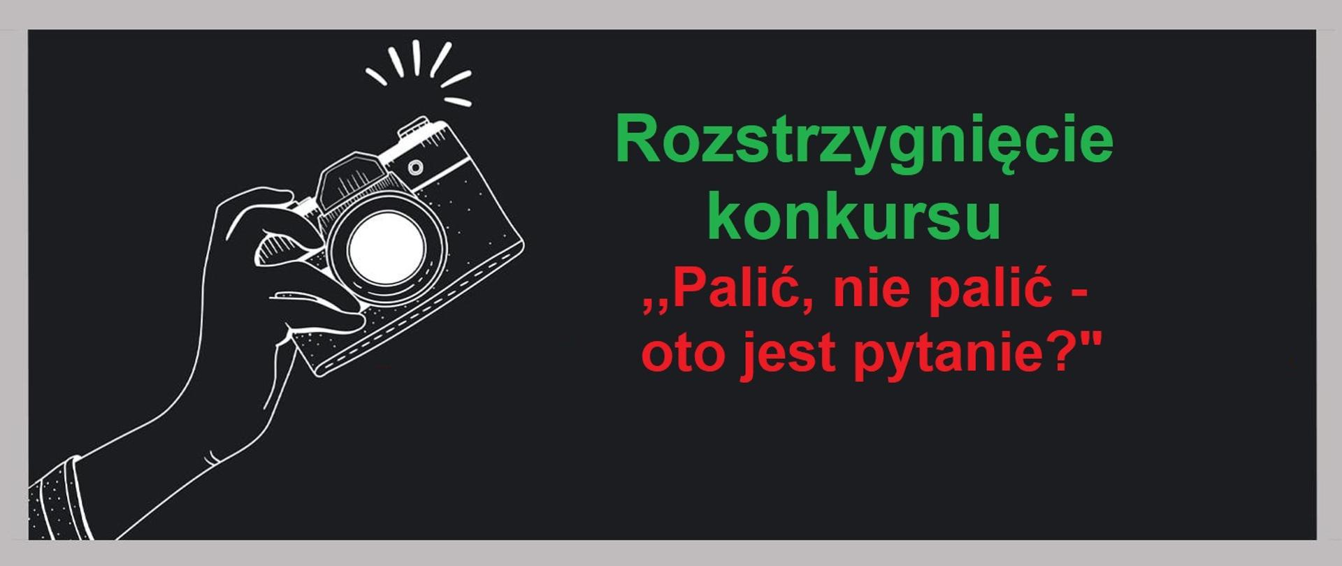 Rozstrzygni Cie Konkursu Pali Nie Pali Oto Jest Pytanie