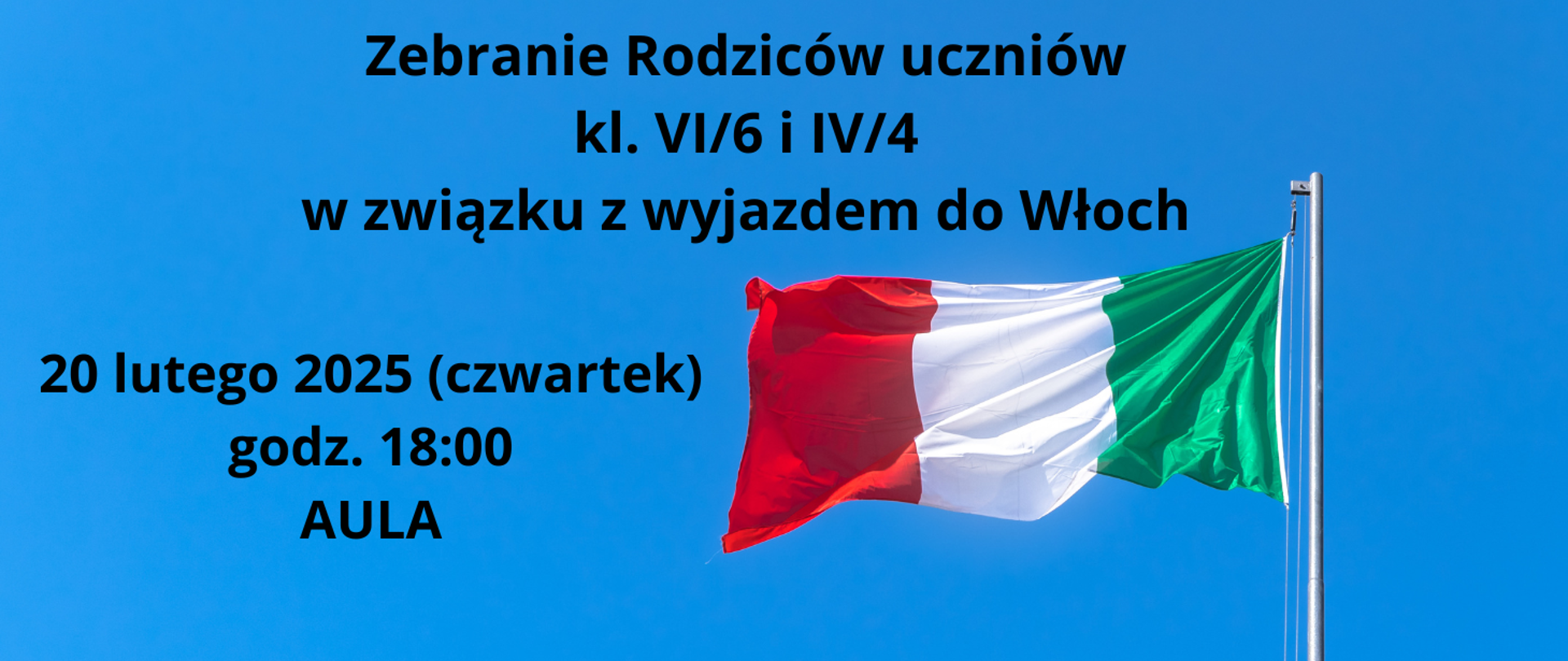 Zdjęcie przedstawiające flagę Włoch (flaga w kształcie prostokąta, podzielona na 3 pasy w barwach: zielona, biała, czerwona) na tle niebieskiego nieba. Z lewej strony komunikat dotyczący zebrania rodziców w sprawie wycieczki uczniów do Włoch.