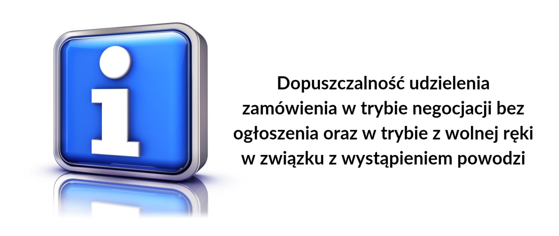 Dopuszczalność udzielenia zamówienia w trybie negocjacji bez ogłoszenia oraz w trybie z wolnej ręki w związku z wystąpieniem powodzi