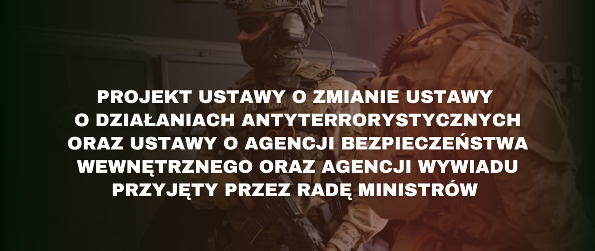 Projekt ustawy o zmianie ustawy o działaniach antyterrorystycznych oraz ustawy o Agencji Bezpieczeństwa Wewnętrznego oraz Agencji Wywiadu przyjęty przez Radę Ministrów